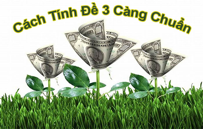 Cách tính đề 3 càng chuẩn